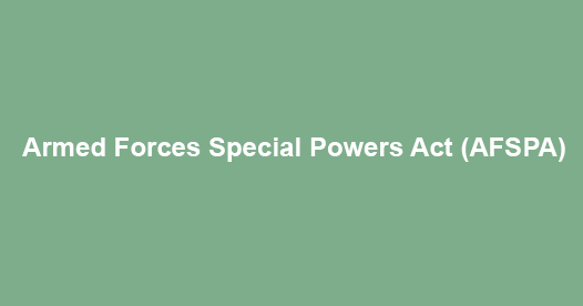 What is Armed Forces Special Powers Act (AFSPA)?