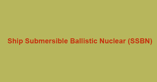 What is Ship Submersible Ballistic Nuclear (SSBN)?
