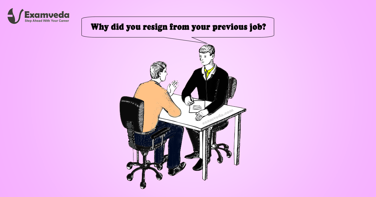 Why did you resign from your previous job?