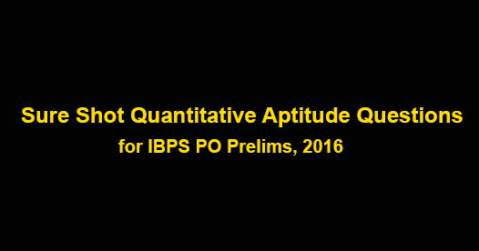 Important Quantitative Aptitude Questions for IBPS PO Prelims, 2016
