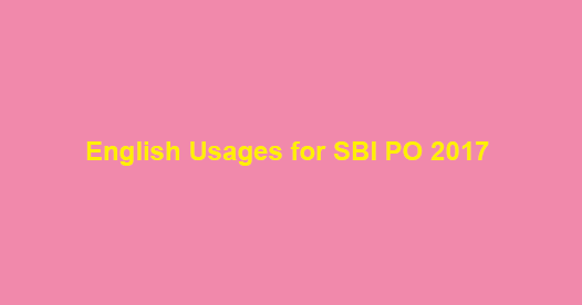 Important English Usages for SBI PO 2017