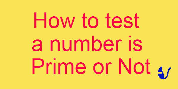How to Test a number is Prime Number  or not