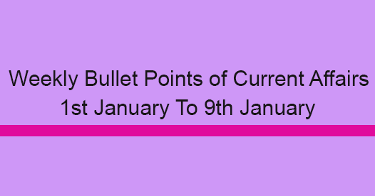 Current Affairs Weekly Bullets (1st to 9th January, 2016)