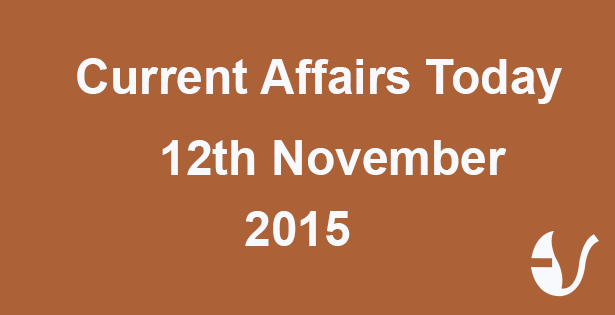 Current Affairs 12th November, 2015