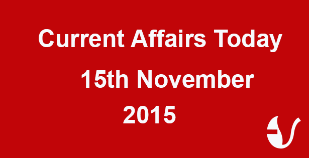 Current Affairs 15th November, 2015