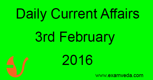 Current Affairs 3rd February, 2016