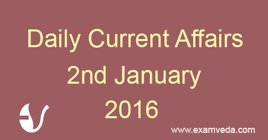 Current Affairs 2nd January, 2016