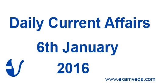 Current Affairs 6th January, 2016