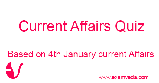 Current Affairs question answers based on 4th January Current Affairs