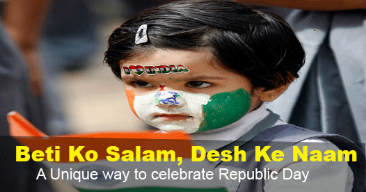 Beti ko Salam, Desh ke naam, a unique way to celebrate Republic Day Beti ko Salam, Desh ke naam, a unique way to celebrate Republic Day