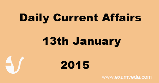 Current Affairs 13th January, 2015
