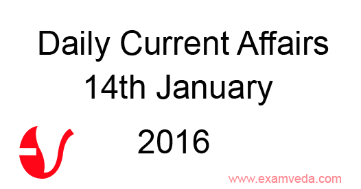 Current Affairs 14th January, 2016