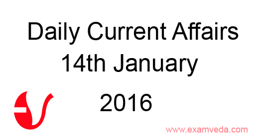 Current Affairs 14th January, 2016 Current Affairs 14th January, 2016