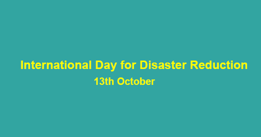 13th October : International Day for Disaster Reduction