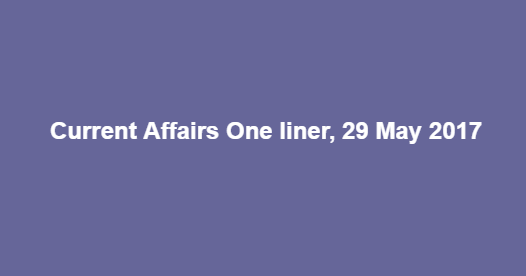 Current Affairs One, 29 May 2017