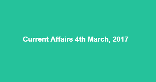 Current Affairs 4th March, 2017
