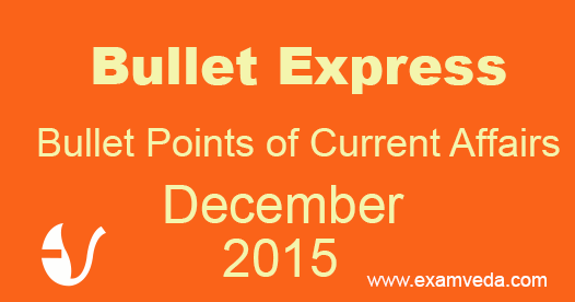 Bullet Express Current Affairs, December, 2015 Bullet Express Current Affairs, December, 2015