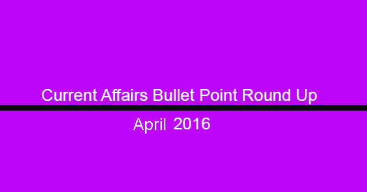 Bullet Express Current Affairs, April, 2016 Bullet Express Current Affairs, April, 2016