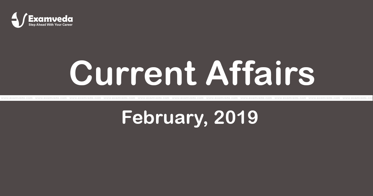 Current Affair of February 2019 Current Affair of February 2019