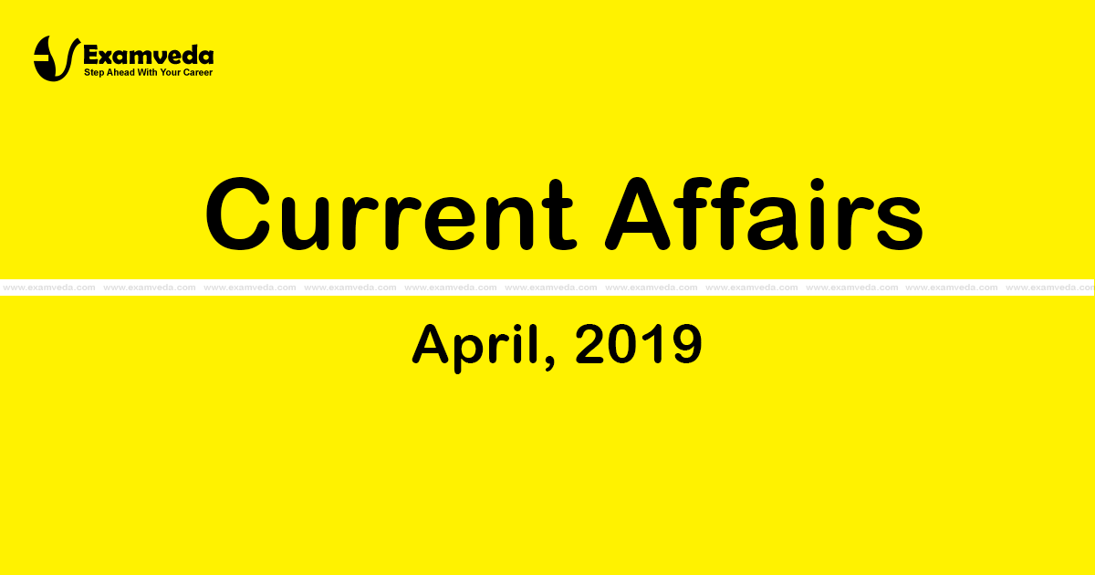 Current Affair of April 2019 Current Affair of April 2019