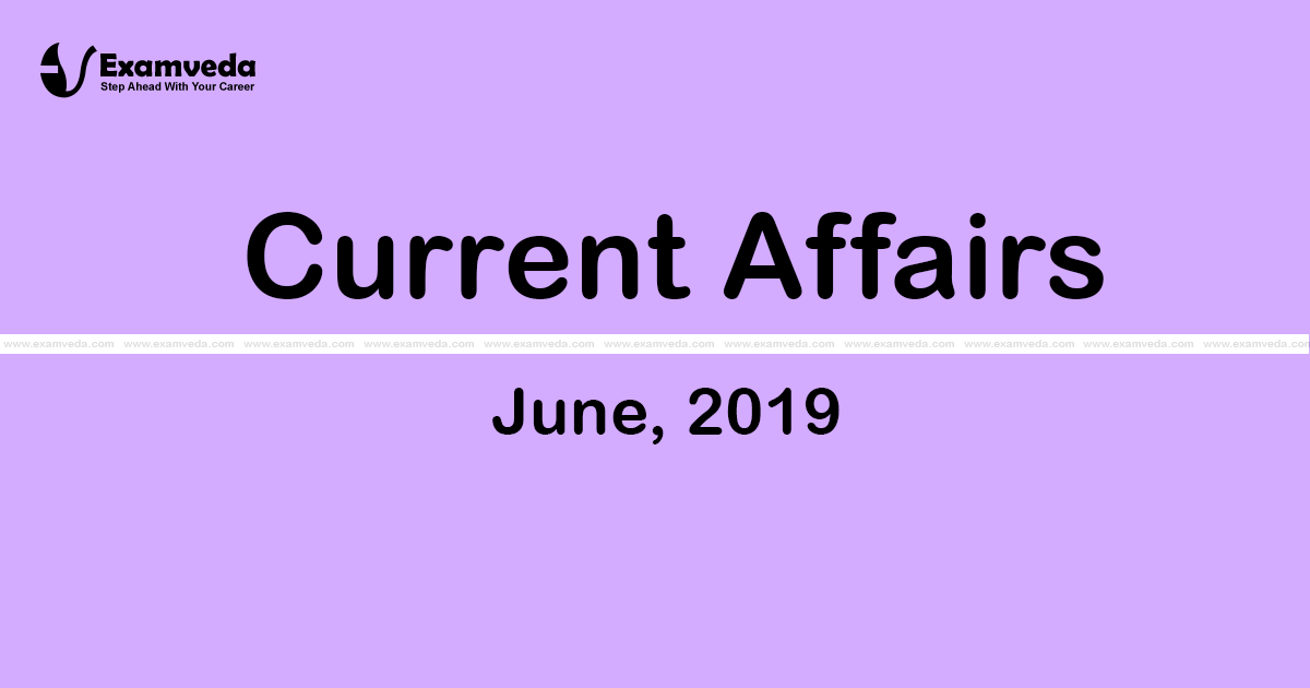 Current Affair of June 2019 Current Affair of June 2019