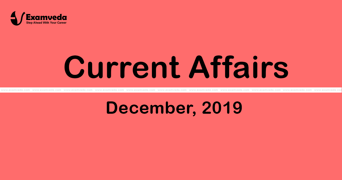 Current Affair of December 2019 Current Affair of December 2019