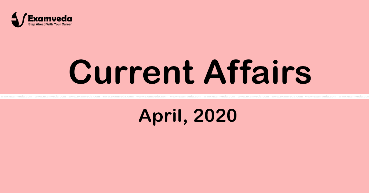 Current Affair of April 2020 Current Affair of April 2020
