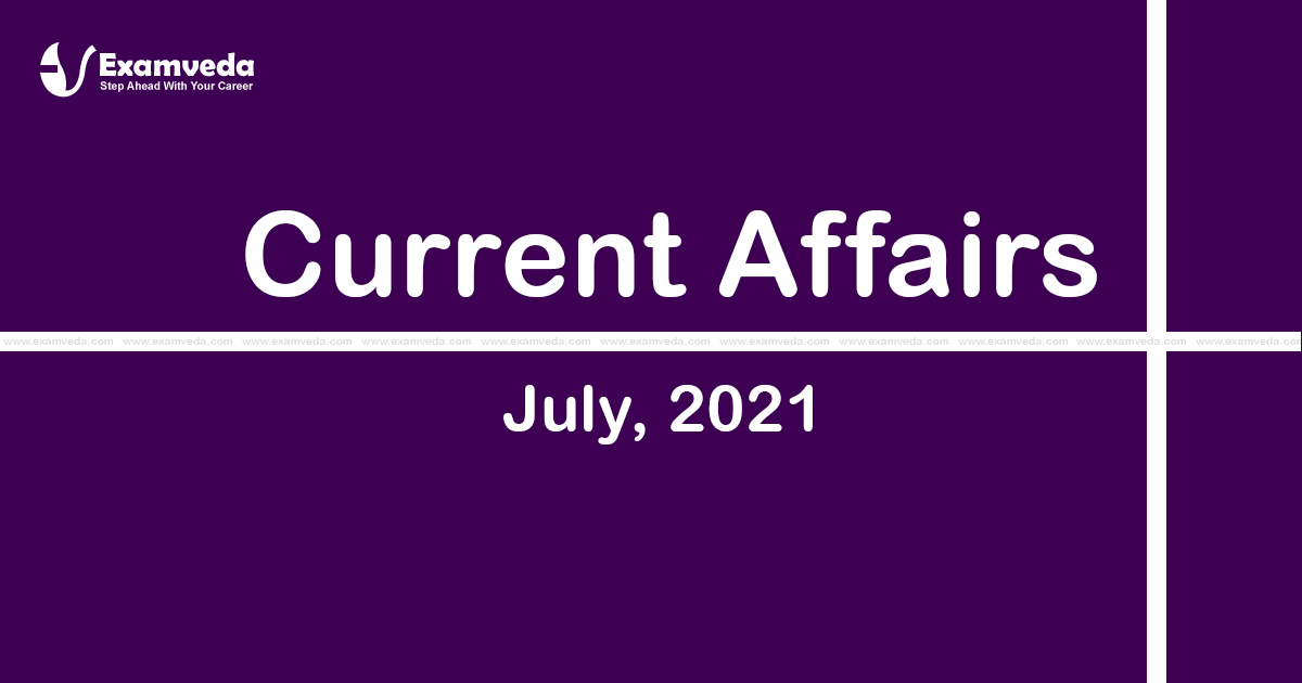 Current Affair of July 2021 Current Affair of July 2021