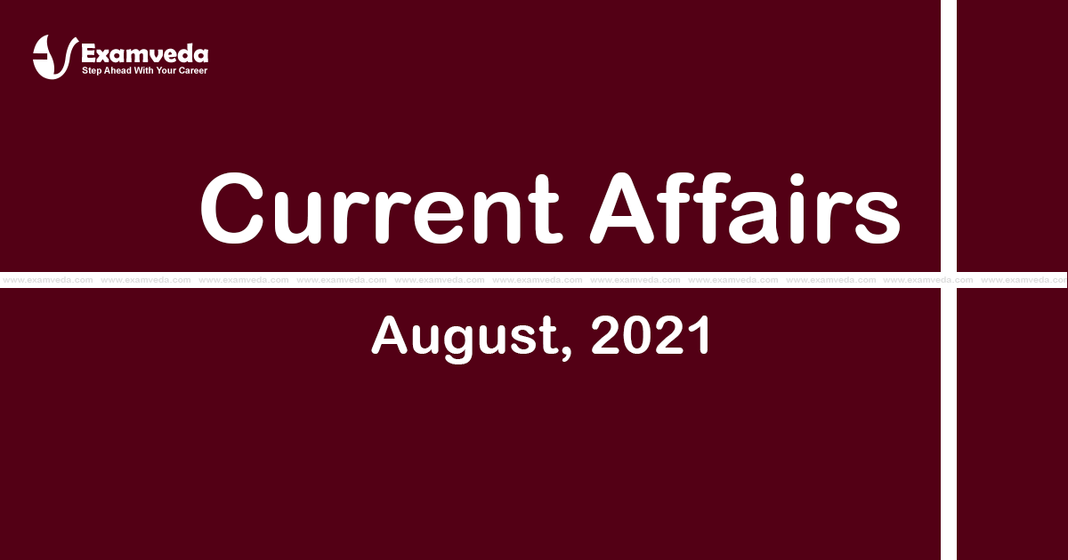 Current Affair of August 2021 Current Affair of August 2021
