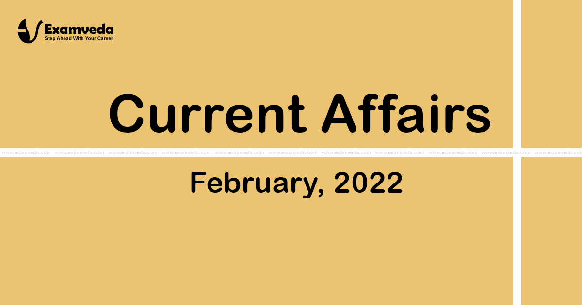 Current Affair of February 2022 Current Affair of February 2022