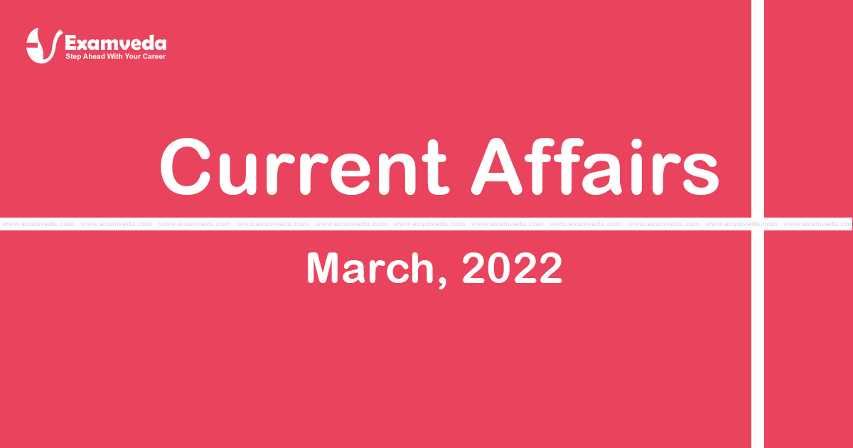 Current Affair of March 2022 Current Affair of March 2022