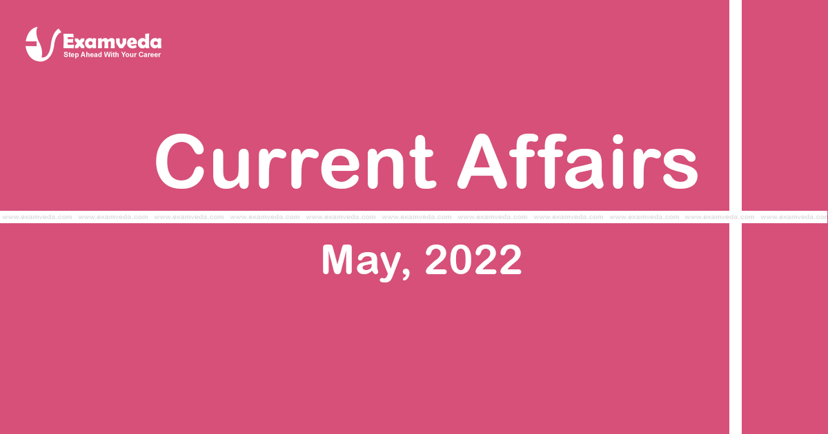 Current Affair of May 2022 Current Affair of May 2022