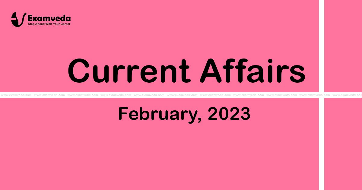 Current Affair of February 2023 Current Affair of February 2023