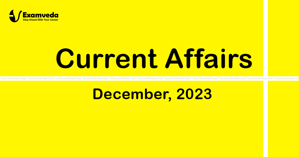 Current Affair of December 2023 Current Affair of December 2023
