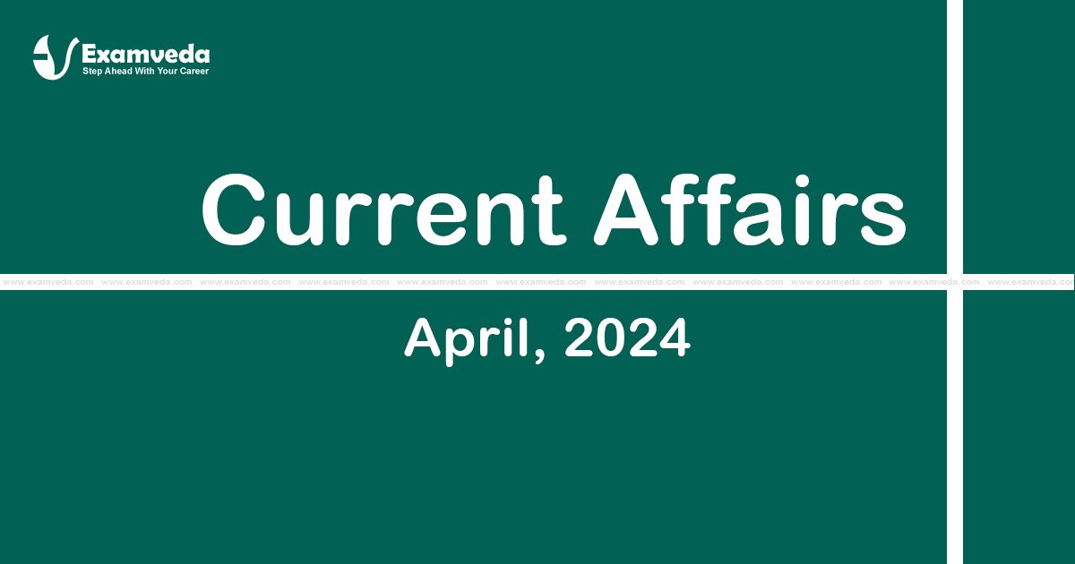 Current Affair of April 2024 Current Affair of April 2024