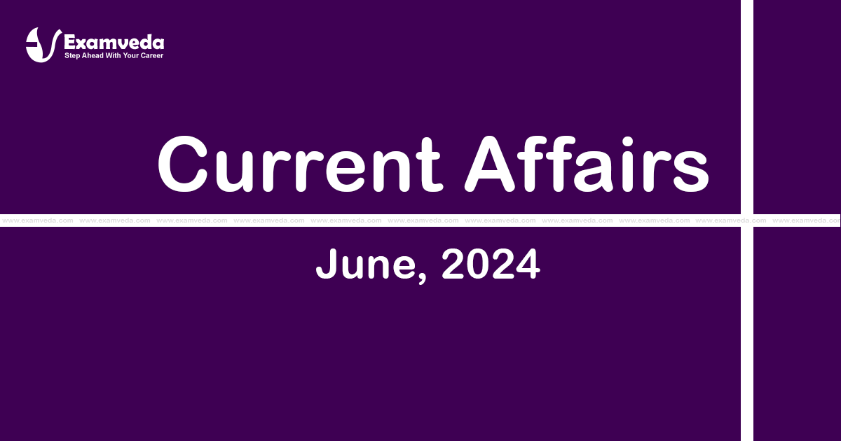 Current Affair of June 2024 Current Affair of June 2024