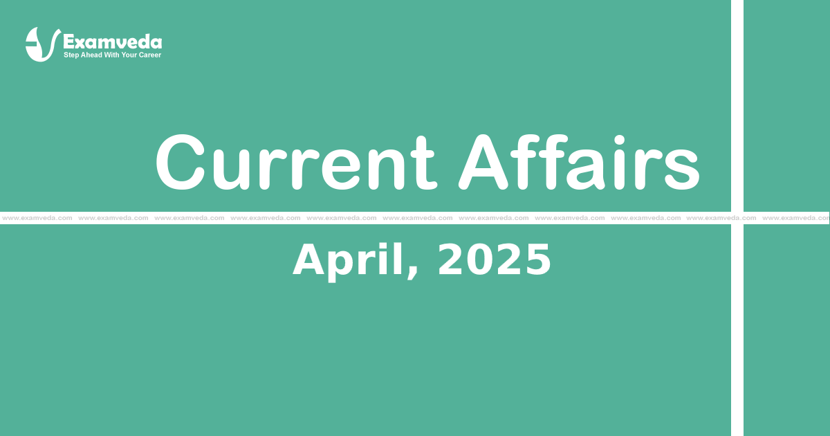 Current Affair of April 2025 Current Affair of April 2025